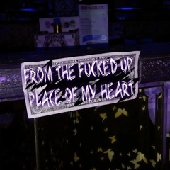 From The Fucked Up Place Of My Heart (prod. Syndrome)
