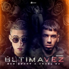 97 - La Ultima Vez Que Te Vi - Anuel Ft Bad Bunny