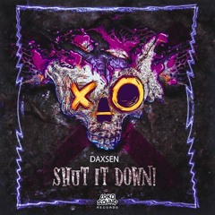 Shut it Down! - Daxsen [LOKOSOUND]