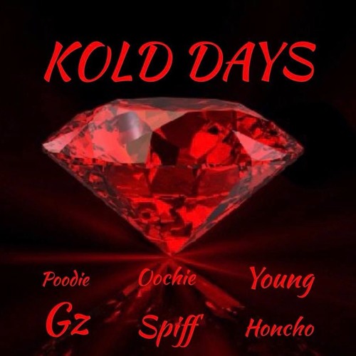 Kold Days - Poodie Gz x Oochie Spiff x Young Honcho
