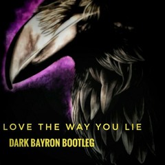 Love The Way You Lie  (Dark Bayron Bootleg) FREE TRACK