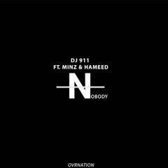 DJ 911  - Nobody ft. MINZ x HAMEED IDOWU