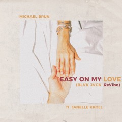 Michael Brun - Easy On My Love (feat. Janelle Kroll) (BLVK JVCK ReVibe)