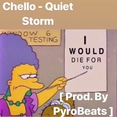 Chello - Quiet Storm [Prod. By PyroBeats]