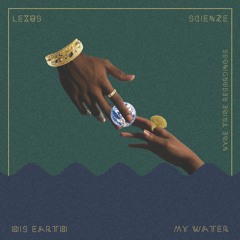 His Earth (My Water) Ft ScienZe