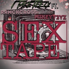 1TAKETEEZY - SEX TAPE FT RRMCCROSS & MIKEYY 2YZ ( PROD.BY TEEZY & MIKEYY2YZ )