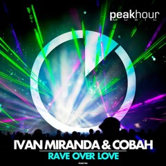 IVAN MIRANDA & COBAH - Rave Over Love (Orginal Mix) FREE DOWNLOAD