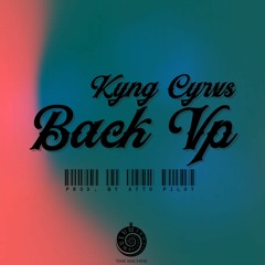 Kyng Cyrvs- Back Vp (Explicit) [Prod. By Atto Pilot]