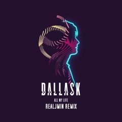 Dallask - All My Life (RealJmin Remix)
