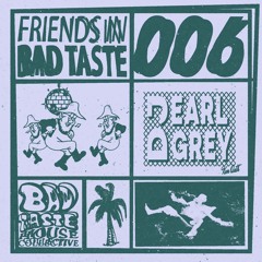 Friends In Bad Taste 006 - DJ Earl Grey (Ken Oath/Rimbombo)