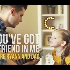 You've Got A Friend In Me - Claire Ryann And Dad