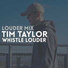 Louder Mix | Tim Taylor