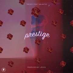 Trendy x GALAKTiQ - Prestige
