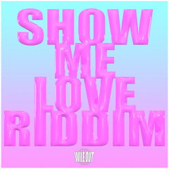 LUNY & DmoCobb - Show Me Love Riddim [Wile Out]