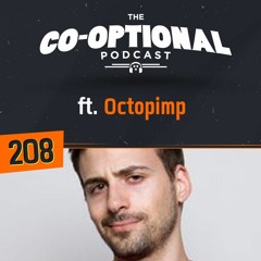 The Co-Optional Podcast Ep. 208 ft. Octopimp [strong language] -  March 8th, 2018