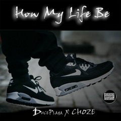 How My Life Be - DucePlaya X Choze