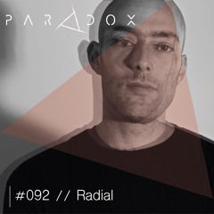 PARADOX PODCAST #092 -- RADIAL