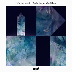 Phonique feat. DAJ - Paint Me Blue