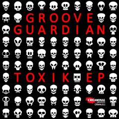 Groove Guardian - Toxik (Original Mix) - PREVIEW
