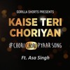 Kaise Teri Choriyan Chorichoripyaar Ost Music Video Ft Satyajeet Dubey Russhita And Asa Singh Mp3