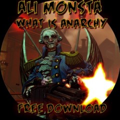 Ali Monsta - What Is Anarchy (Free Download)