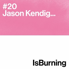 Jason Kendig... Is Burning #20