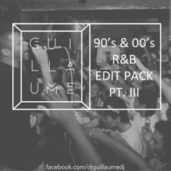 Guillaume - 90's & 00's R&B Edit Pack Pt. III (BUY = FREE DOWNLOAD)