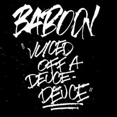 BABOON- 'Juiced Off A Deuce Deuce' mix