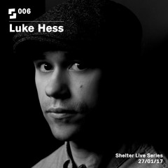 Live Series #006; Luke Hess | 27/01/17