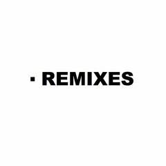 REMIXES