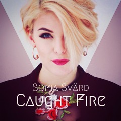 Sofia Svärd - Caught Fire