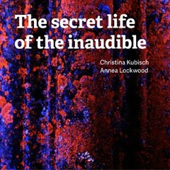 The secret life of the inaudible | Christina Kubisch & Annea Lockwood | CD1