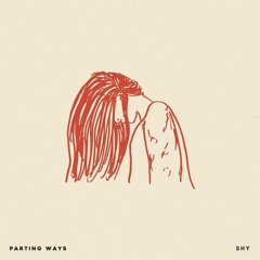 Parting Ways - Shy