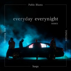 Pablo Blasta & haqu - everyday everynight (Remix) ft. TOYCOIN & TaeyoungBoy
