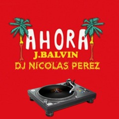 Ahora - J Balvin - Dj Perez.mp3