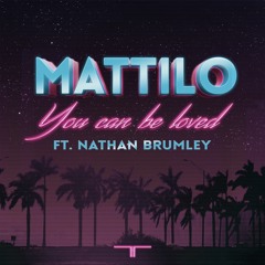 Mattilo feat, Nathan Brumley - You Can Be Loved (H3CHΛM Remix) [FREE DOWNLOAD]