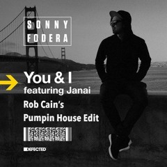 Sonny Fodera Feat Janai - You & I (Rob Cain's Pumpin' House Edit) ***FREE DOWNLOAD***
