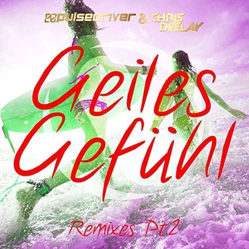 Pulsedriver & Chris Deelay - Geiles Gefühl [Timster & Ninth Edit]