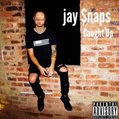 jay $naps - Caught Up