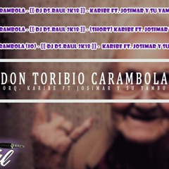(107) Don Toribio Carambola - [[ DJ DS.Raul 2k18 ]] - Karibe ft. Josimar y su Yambu (Mar07) 2