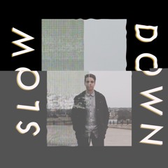 Slow Down