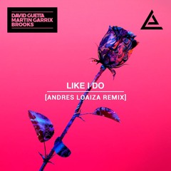 David Guetta, Martin Garrix & Brooks - Like I Do (Andres Loaiza Remix)