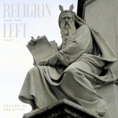 Episode 26: Religion And The Left, Part One