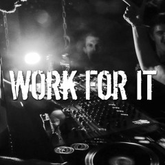Work For It [OUT NOW ON TOXIC SICKNESS DIGITAL]