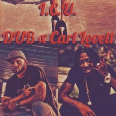 I.C.U.- DUB x Carl Lovett