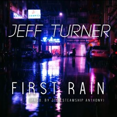 "First Rain" (prod. by JT and Steamship Anthony)