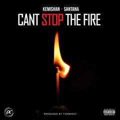 Kemishan ft Santana - Can't Stop The Fire [Mastered CDQ]