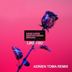 David Guetta x Martin Garrix x Brooks - Like I Do (Adrien Toma Remix) - Free Download