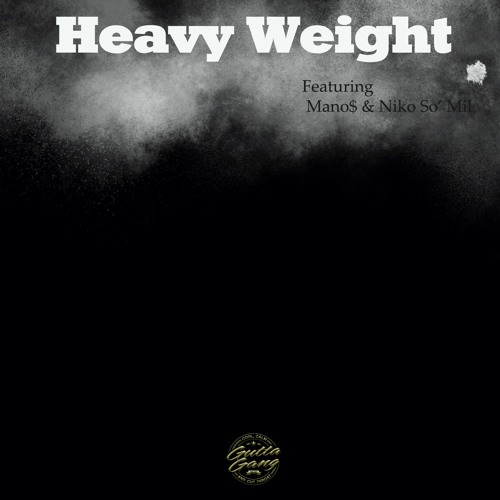 Yo Gutta - Heavy Weight ft Mano$ & Niko So'Mil