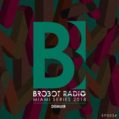 Brobot Radio #034 (feat. Demuir)